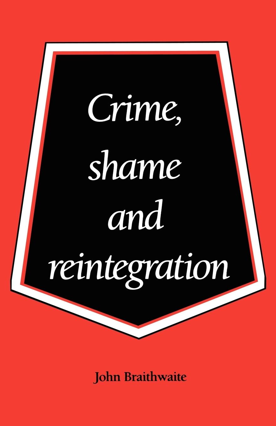 Crime, Shame and Reintegration