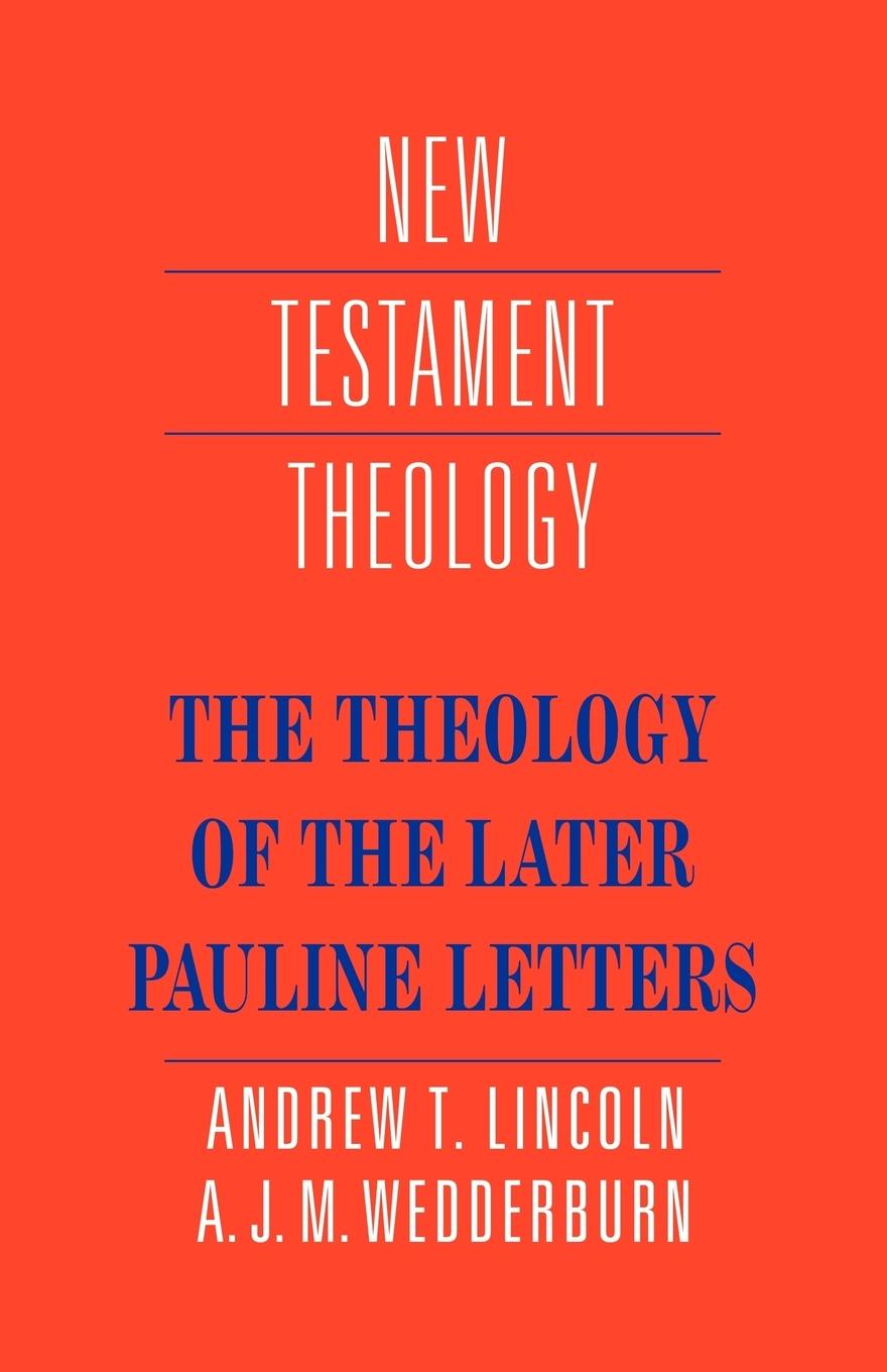 The Theology of the Later Pauline Letters