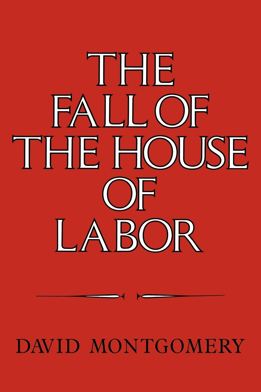 The Fall of the House of Labor