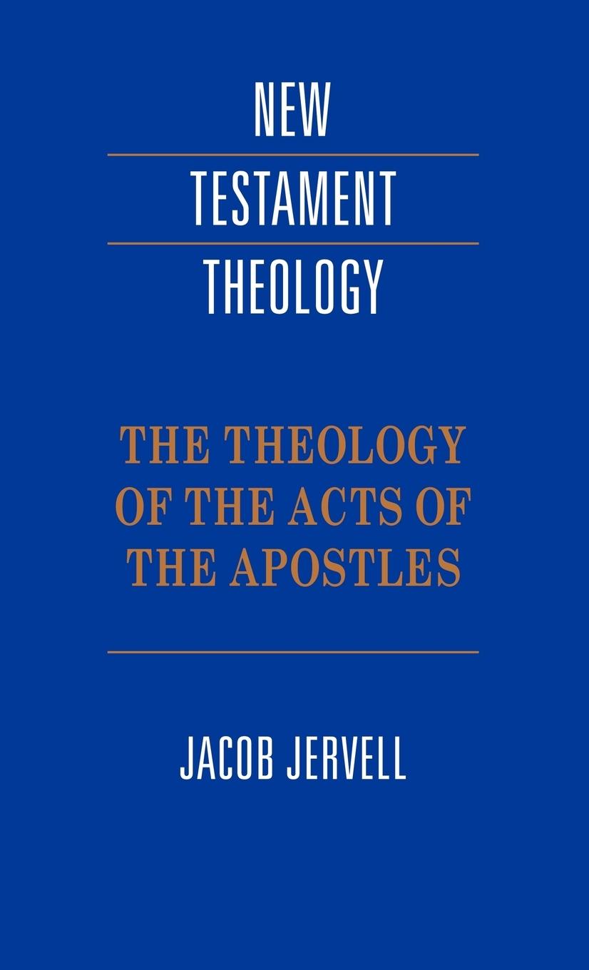 The Theology of the Acts of the Apostles