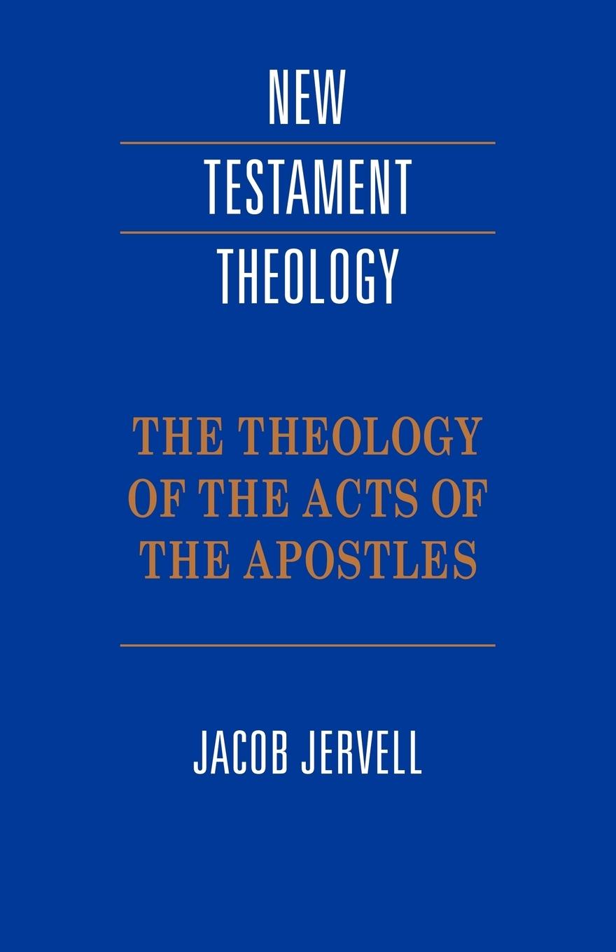 The Theology of the Acts of the Apostles