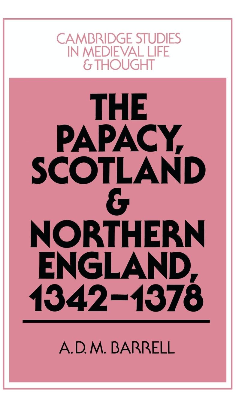 The Papacy, Scotland and Northern England, 1342 1378