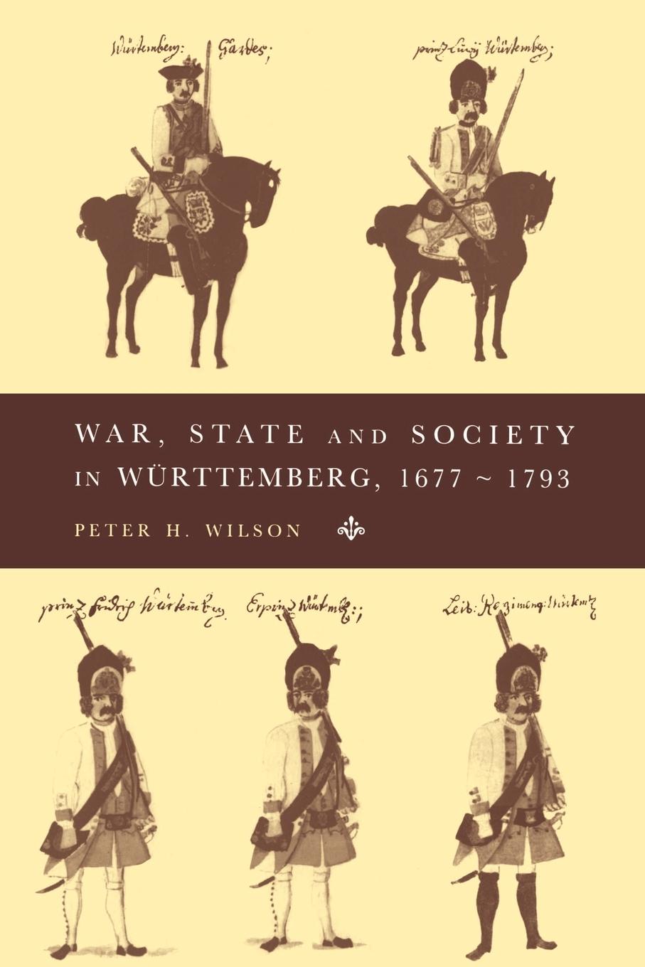 War, State and Society in Wurttemberg, 1677 1793