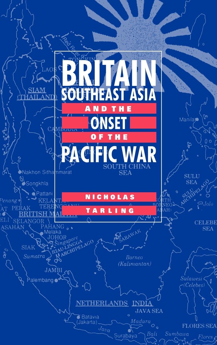 Britain, Southeast Asia and the Onset of the Pacific War