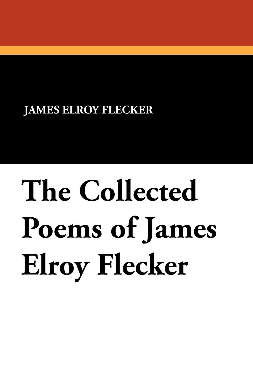 The Collected Poems of James Elroy Flecker