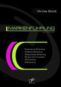 Markenführung der Zukunft: Experience Branding, 5-Sense-Branding, Responsible Branding, Brand Communities, Storytising und E-Branding