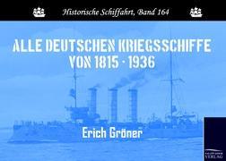 Alle deutschen Kriegsschiffe von 1815 - 1936