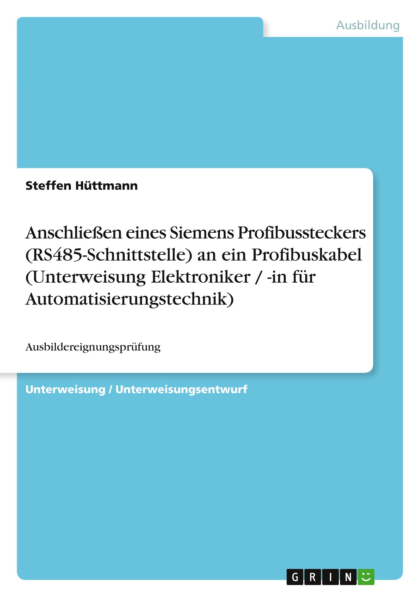 Anschließen eines Siemens Profibussteckers (RS485-Schnittstelle) an ein Profibuskabel (Unterweisung Elektroniker / -in für Automatisierungstechnik)