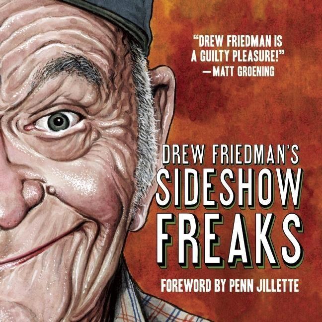 Drew Friedman's Sideshow Freaks