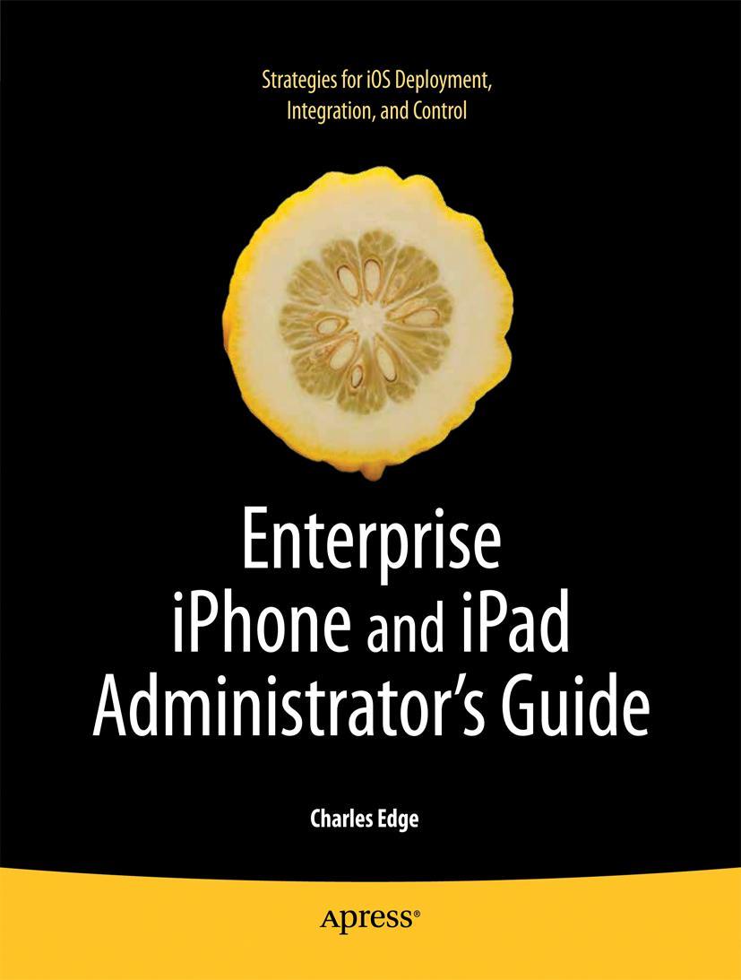 Enterprise iPhone and iPad Administrator's Guide