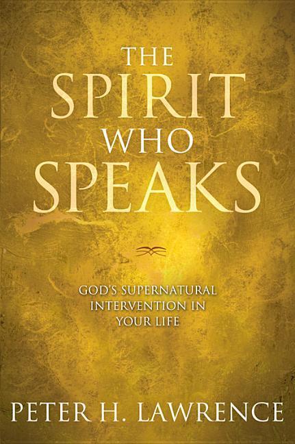 The Spirit Who Speaks: God's Supernatural Intervention in Your Life