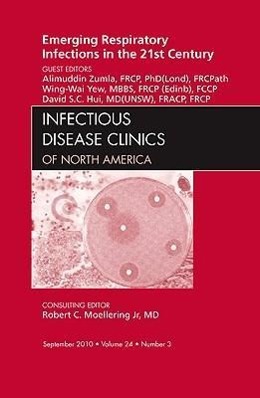 Emerging Respiratory Infections in the 21st Century, an Issue of Infectious Disease Clinics