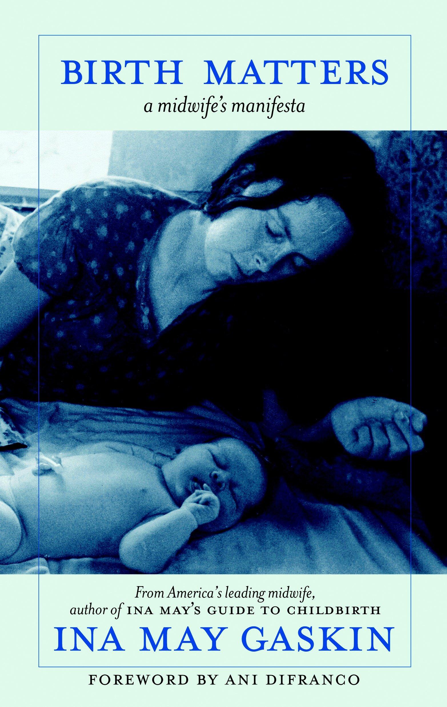 Birth Matters: A Midwife's Manifesta