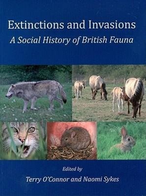 Extinctions and Invasions: A Social History of British Fauna