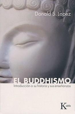 El Buddhismo: Introducción a Su Historia Y Sus Enseñanzas