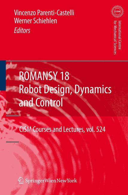 ROMANSY 18 - Robot Design, Dynamics and Control