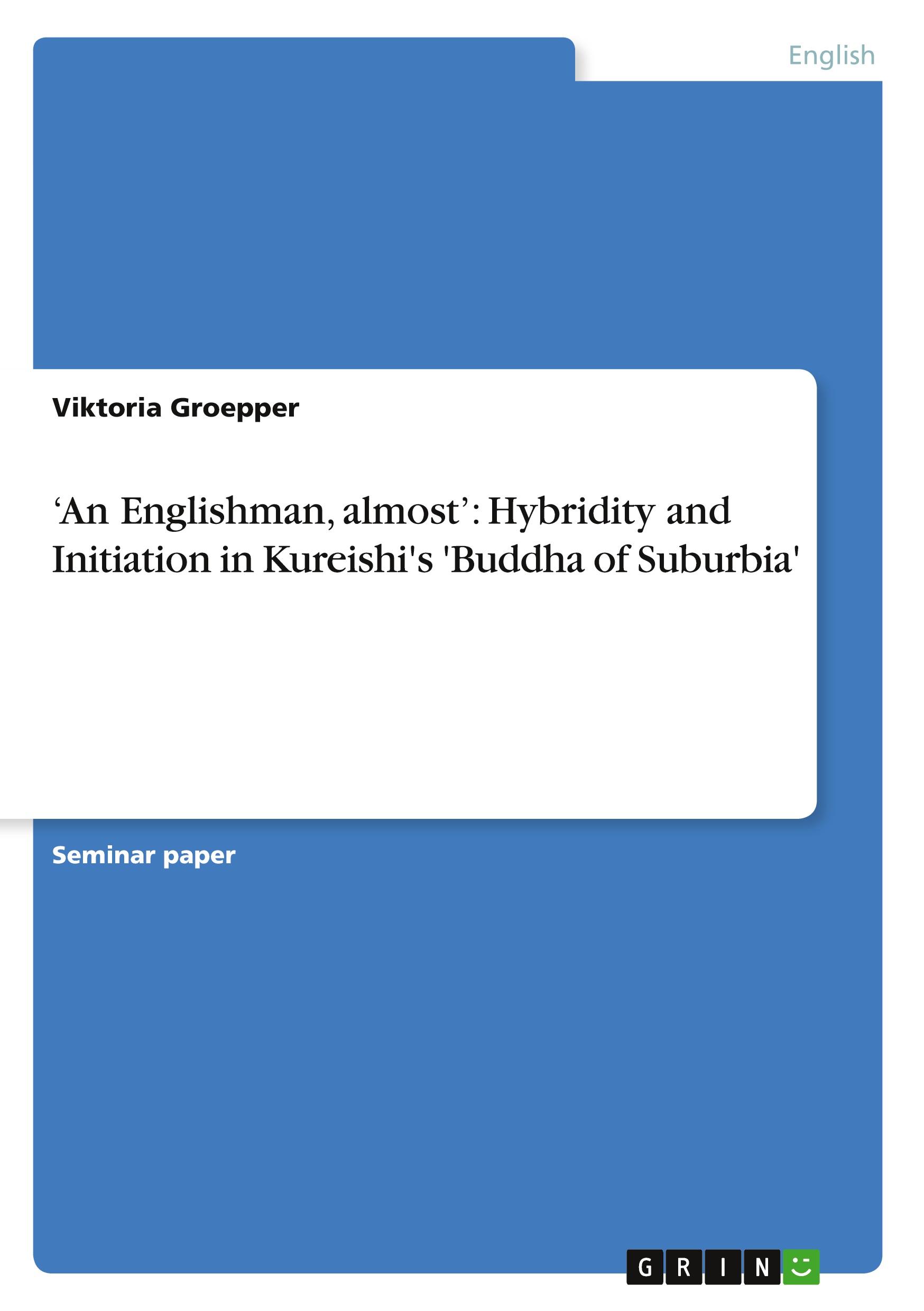 ¿An Englishman, almost¿: Hybridity and Initiation in Kureishi's 'Buddha of Suburbia'