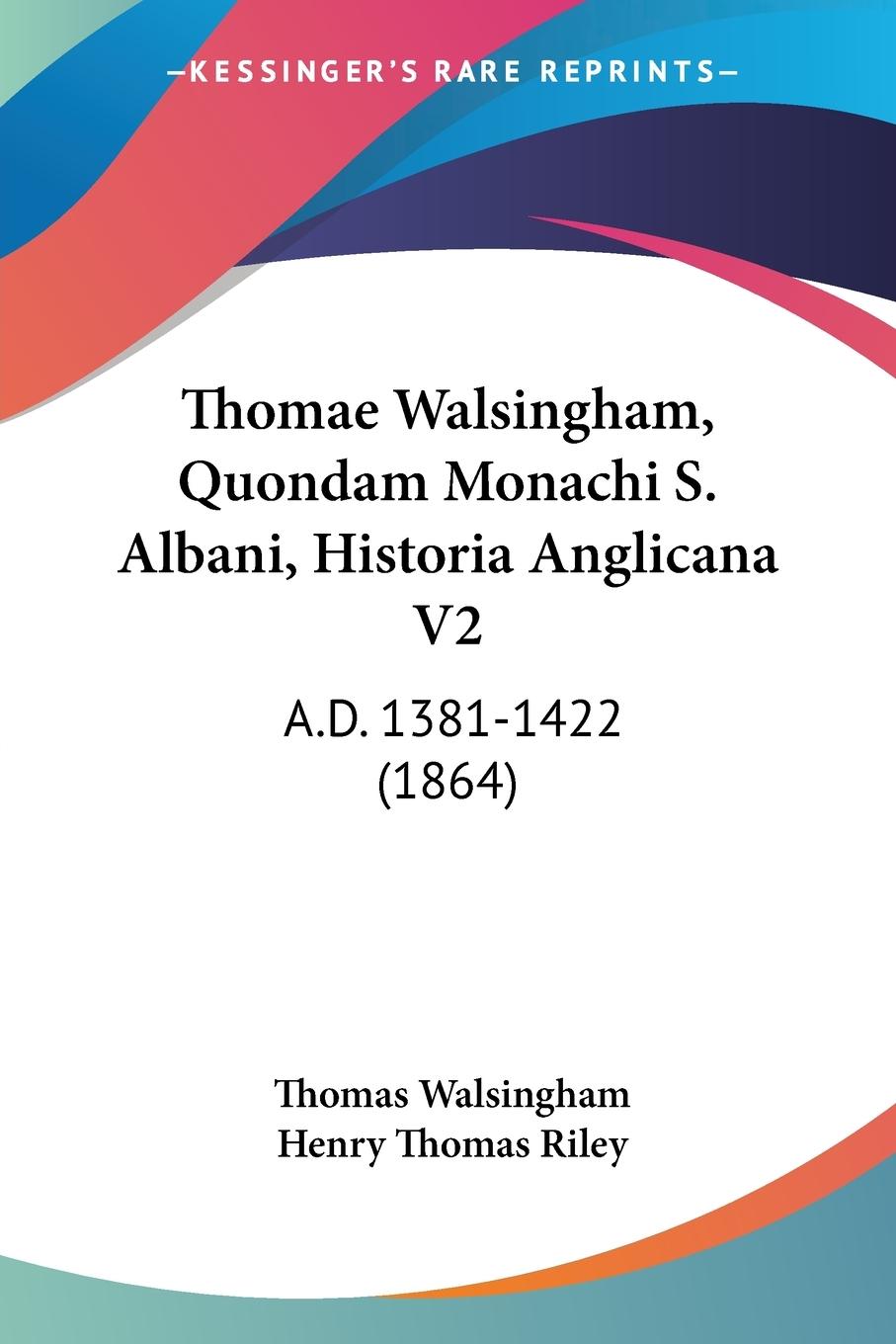 Thomae Walsingham, Quondam Monachi S. Albani, Historia Anglicana V2