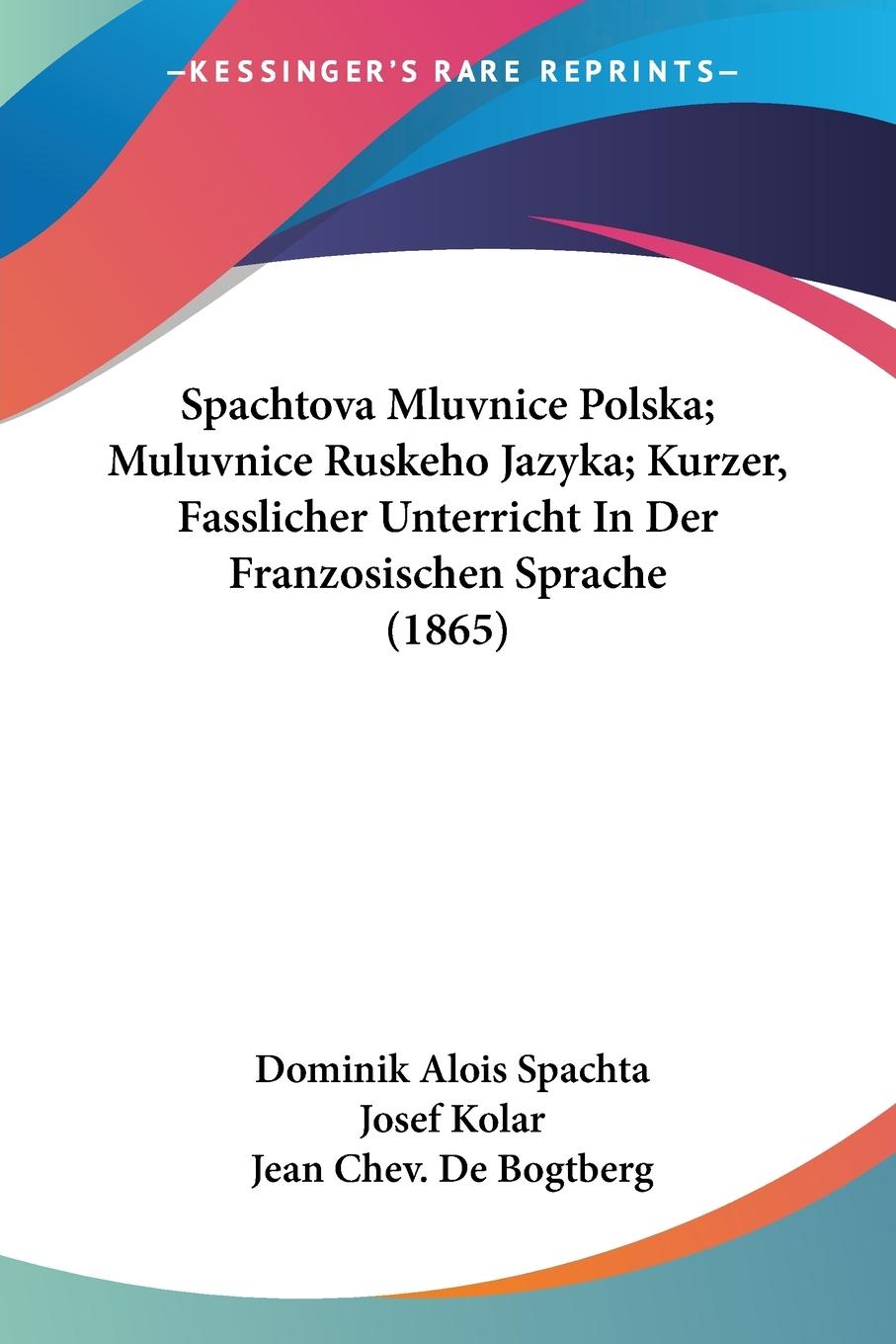 Spachtova Mluvnice Polska; Muluvnice Ruskeho Jazyka; Kurzer, Fasslicher Unterricht In Der Franzosischen Sprache (1865)