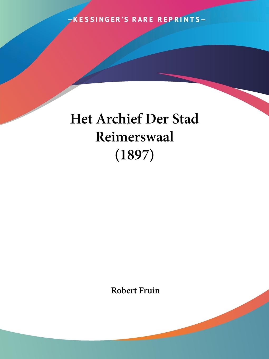 Het Archief Der Stad Reimerswaal (1897)