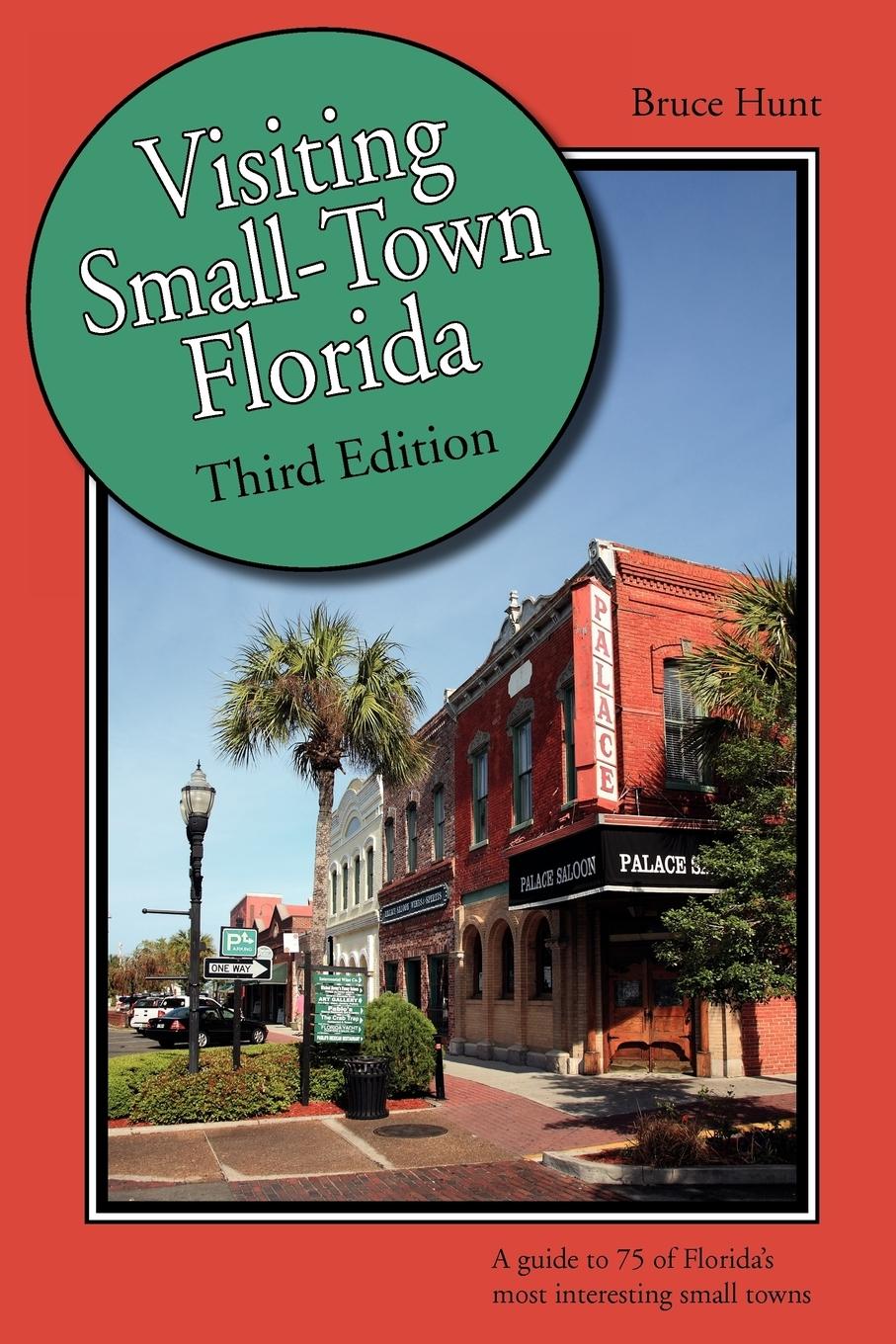 Visiting Small-Town Florida: A Guide to 79 of Florida's Most Interesting Small Towns