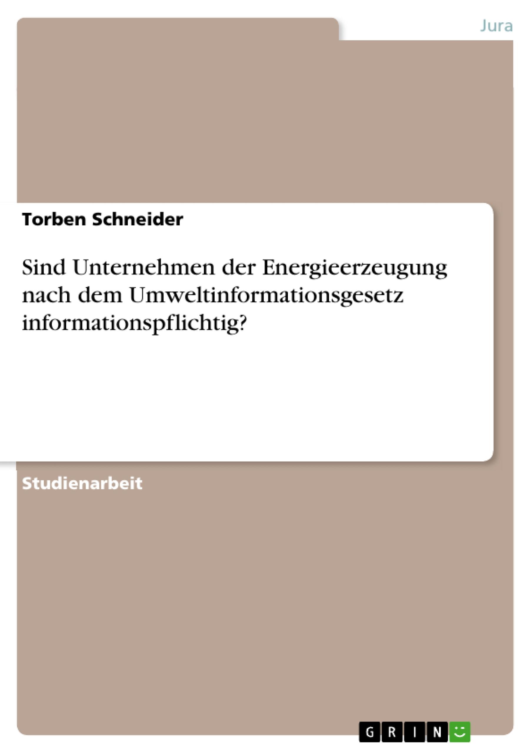 Sind Unternehmen der Energieerzeugung nach dem Umweltinformationsgesetz informationspflichtig?