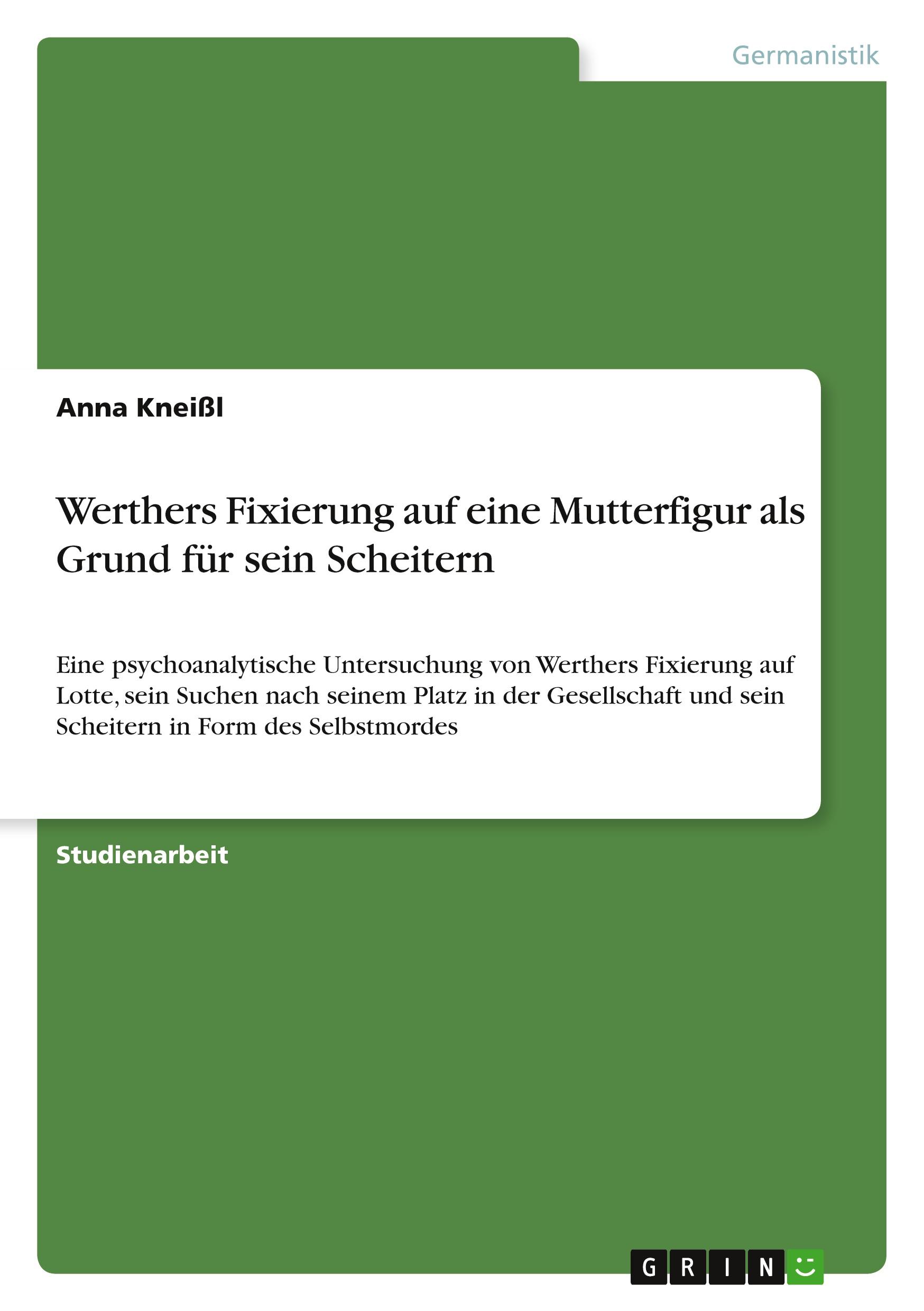 Werthers Fixierung auf eine Mutterfigur als Grund für sein Scheitern