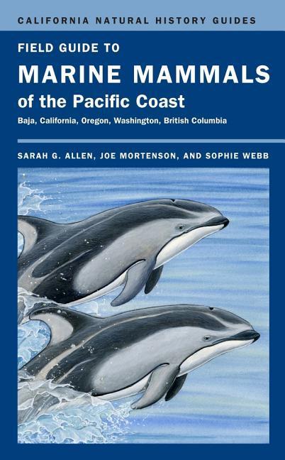 Field Guide to Marine Mammals of the Pacific Coast