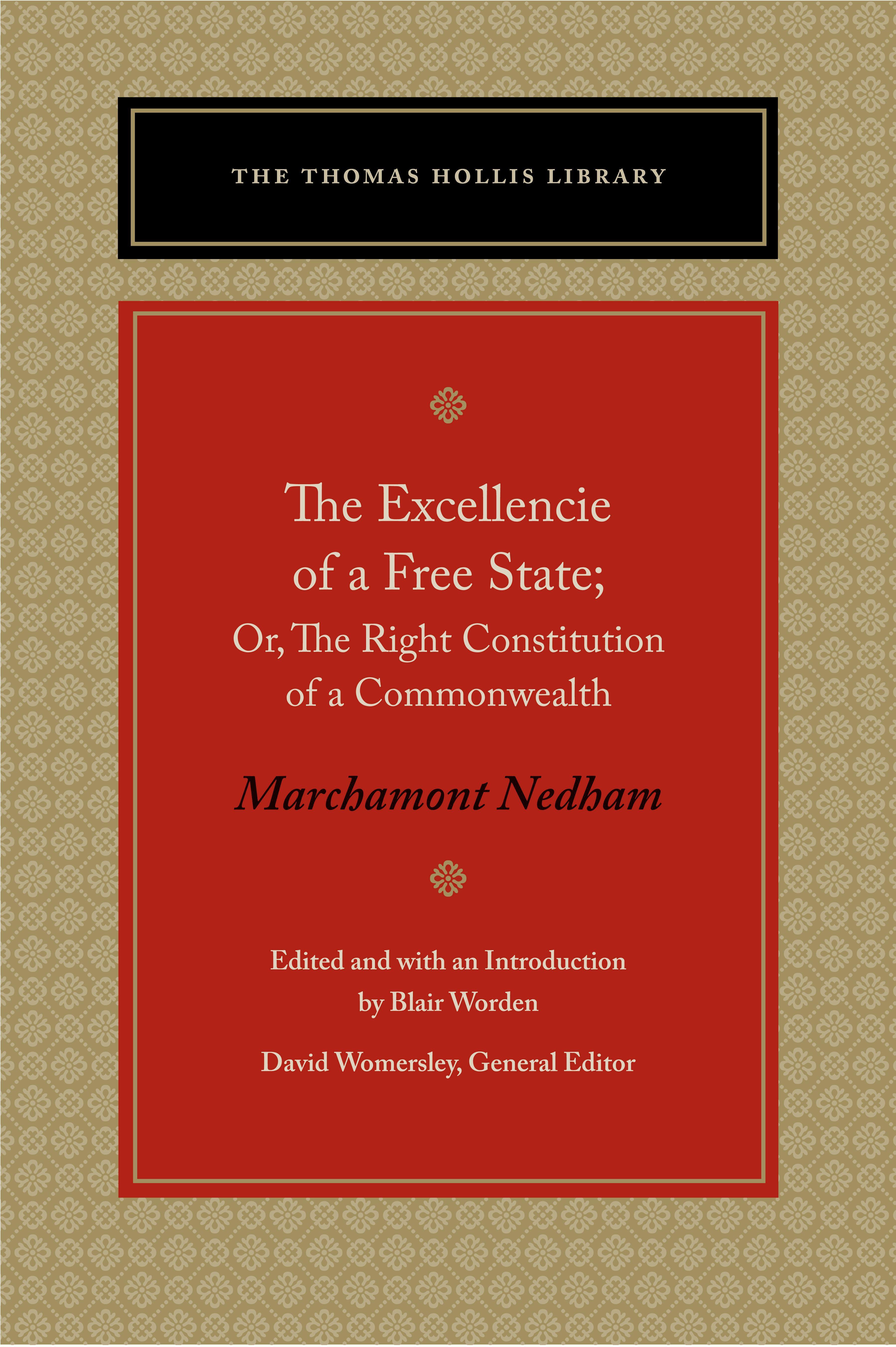 The Excellencie of a Free-State: Or, the Right Constitution of a Commonwealth