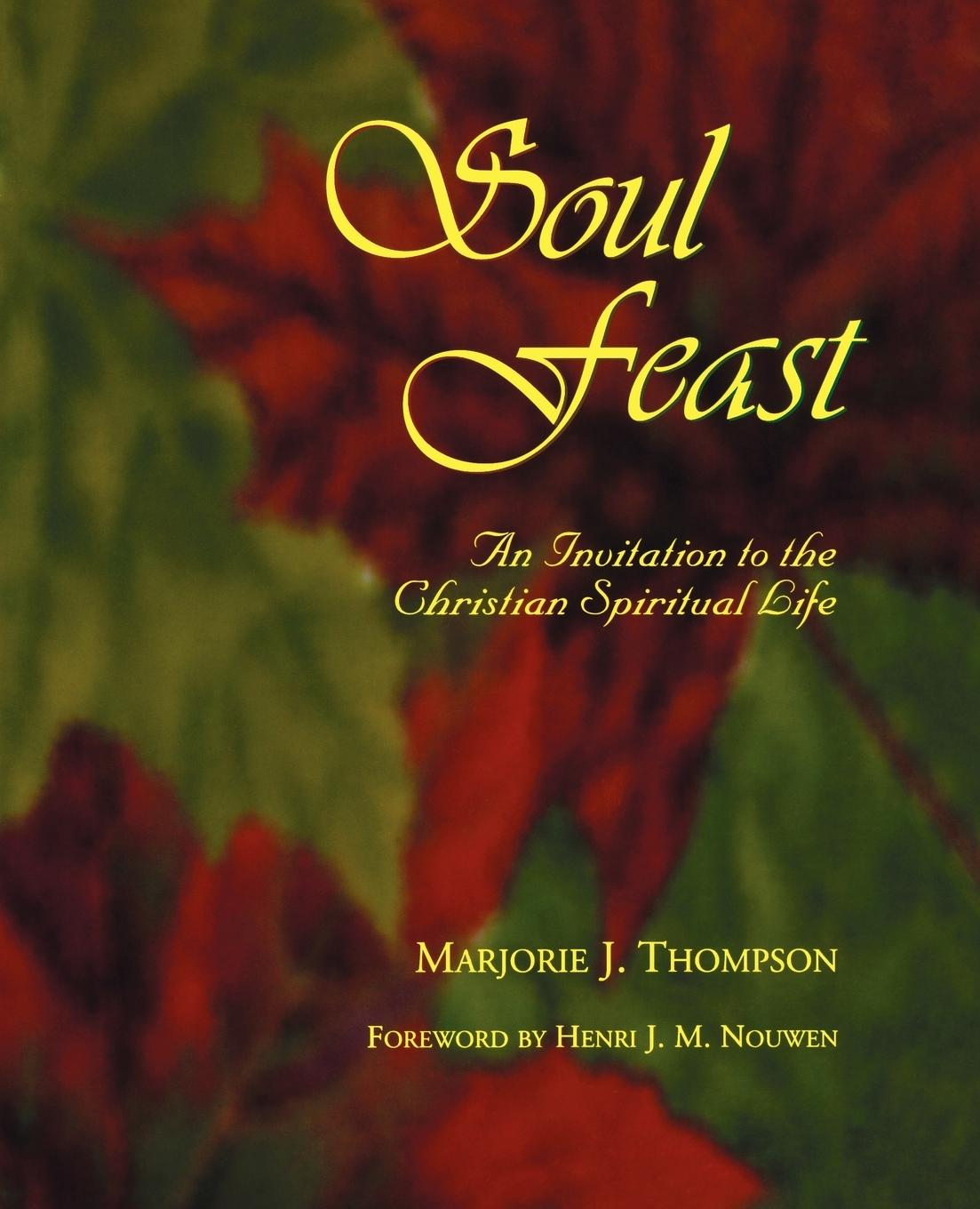 Soul Feast: An Invitation to the Christian Spiritual Life