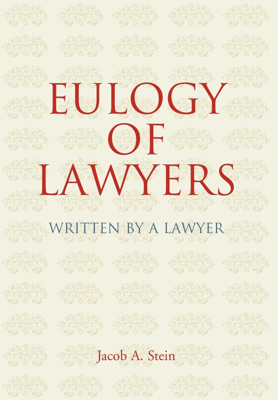 Eulogy of Lawyers: Written by a Lawyer.