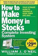 The How to Make Money in Stocks Complete Investing System: Your Ultimate Guide to Winning in Good Times and Bad