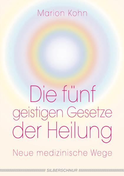 Die fünf geistigen Gesetze der Heilung