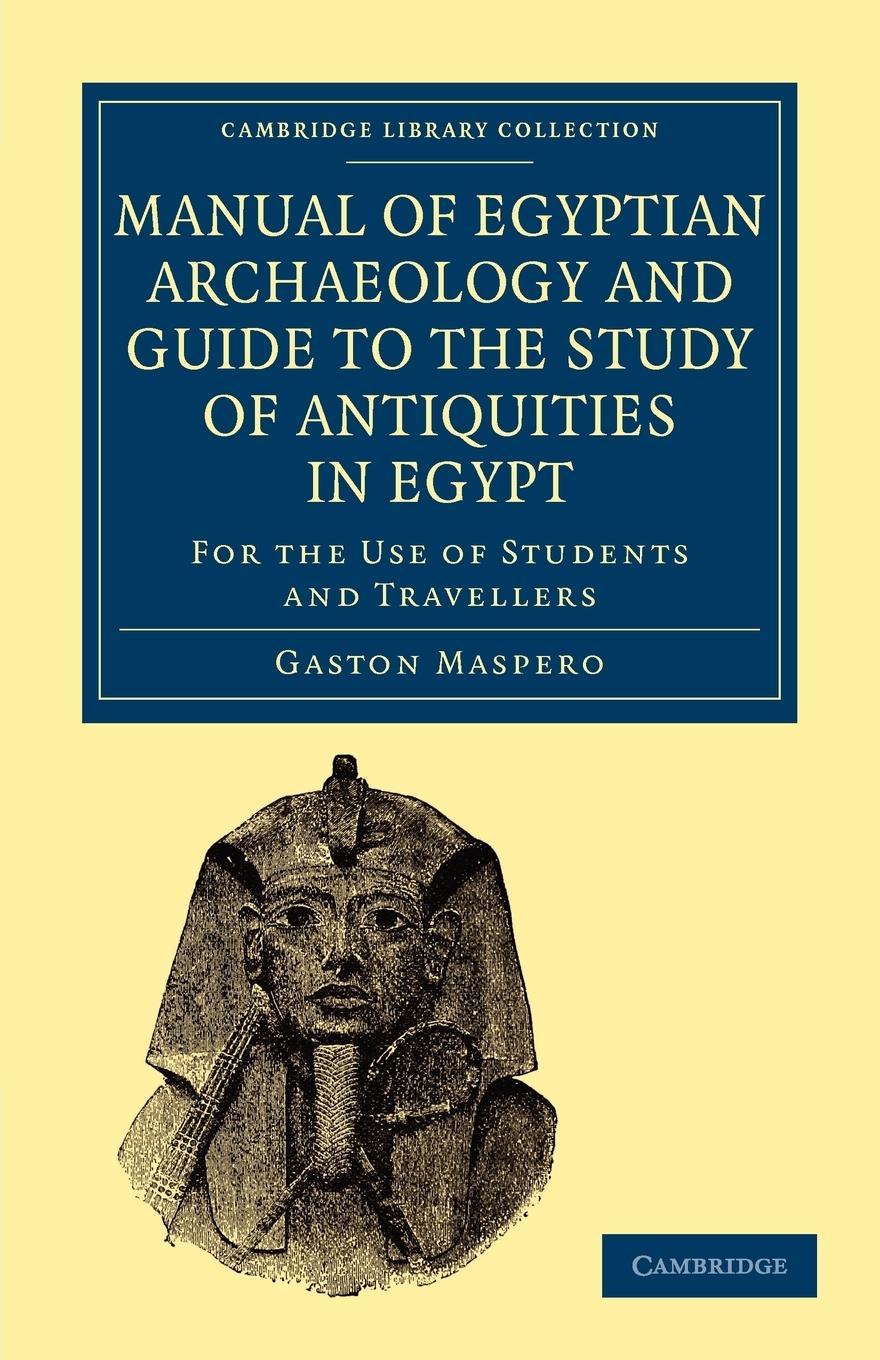 Manual of Egyptian Archaeology and Guide to the Study of Antiquities             in Egypt