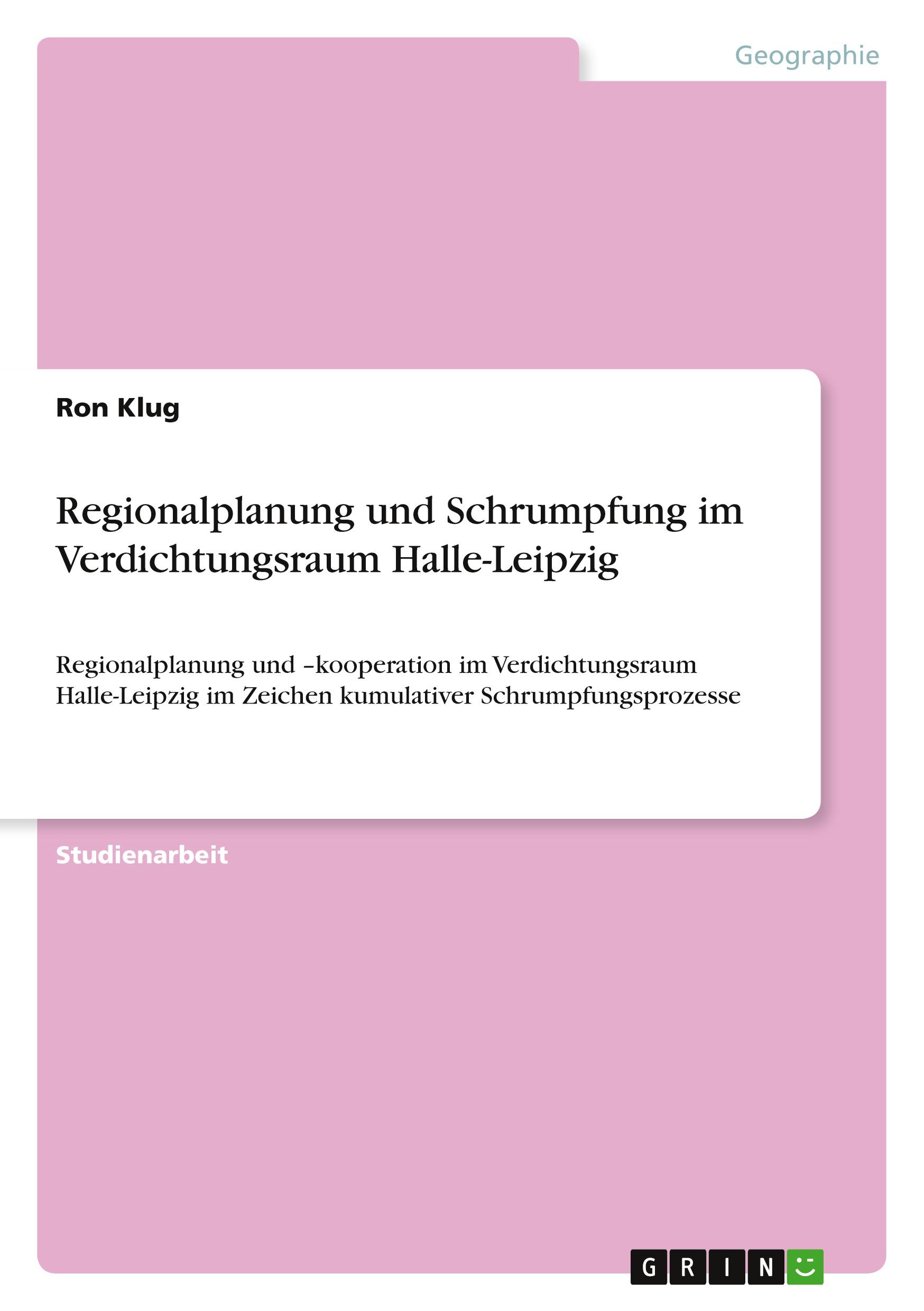 Regionalplanung und Schrumpfung im Verdichtungsraum Halle-Leipzig