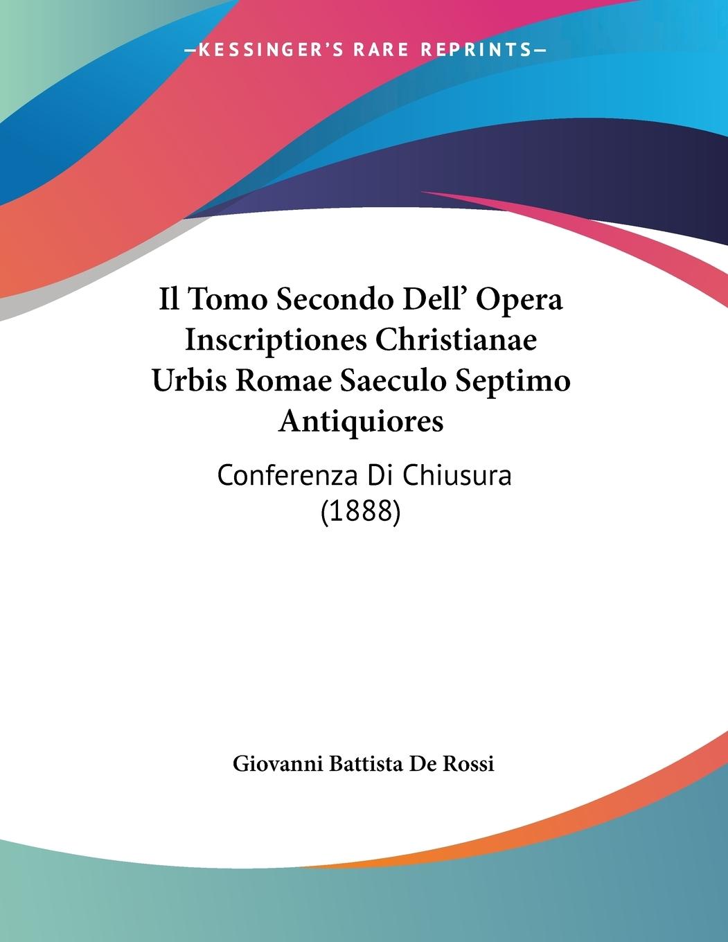 Il Tomo Secondo Dell' Opera Inscriptiones Christianae Urbis Romae Saeculo Septimo Antiquiores