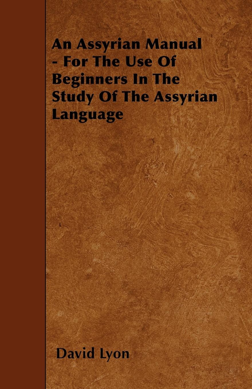 An Assyrian Manual - For The Use Of Beginners In The Study Of The Assyrian Language