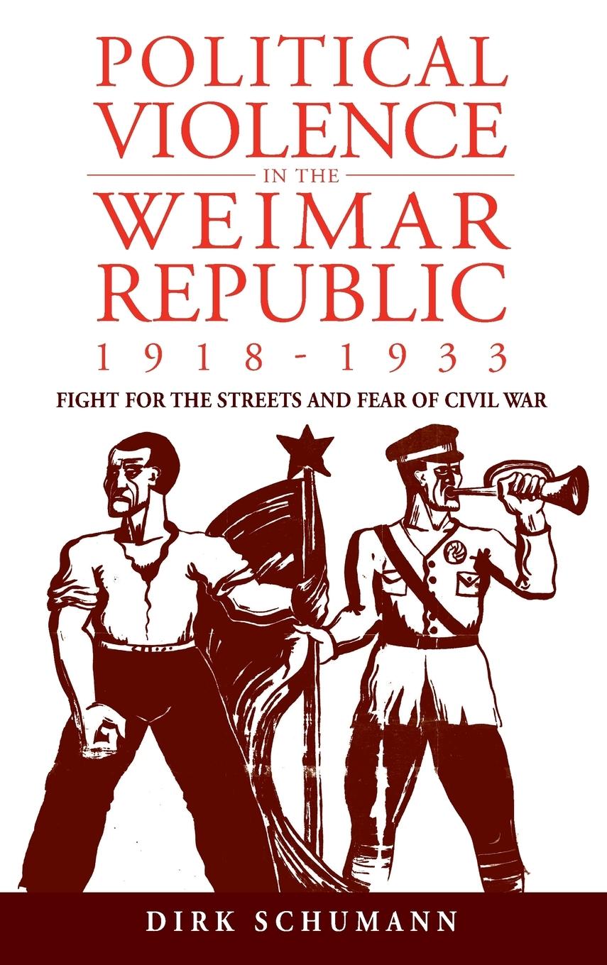 Political Violence in the Weimar Republic, 1918-1933