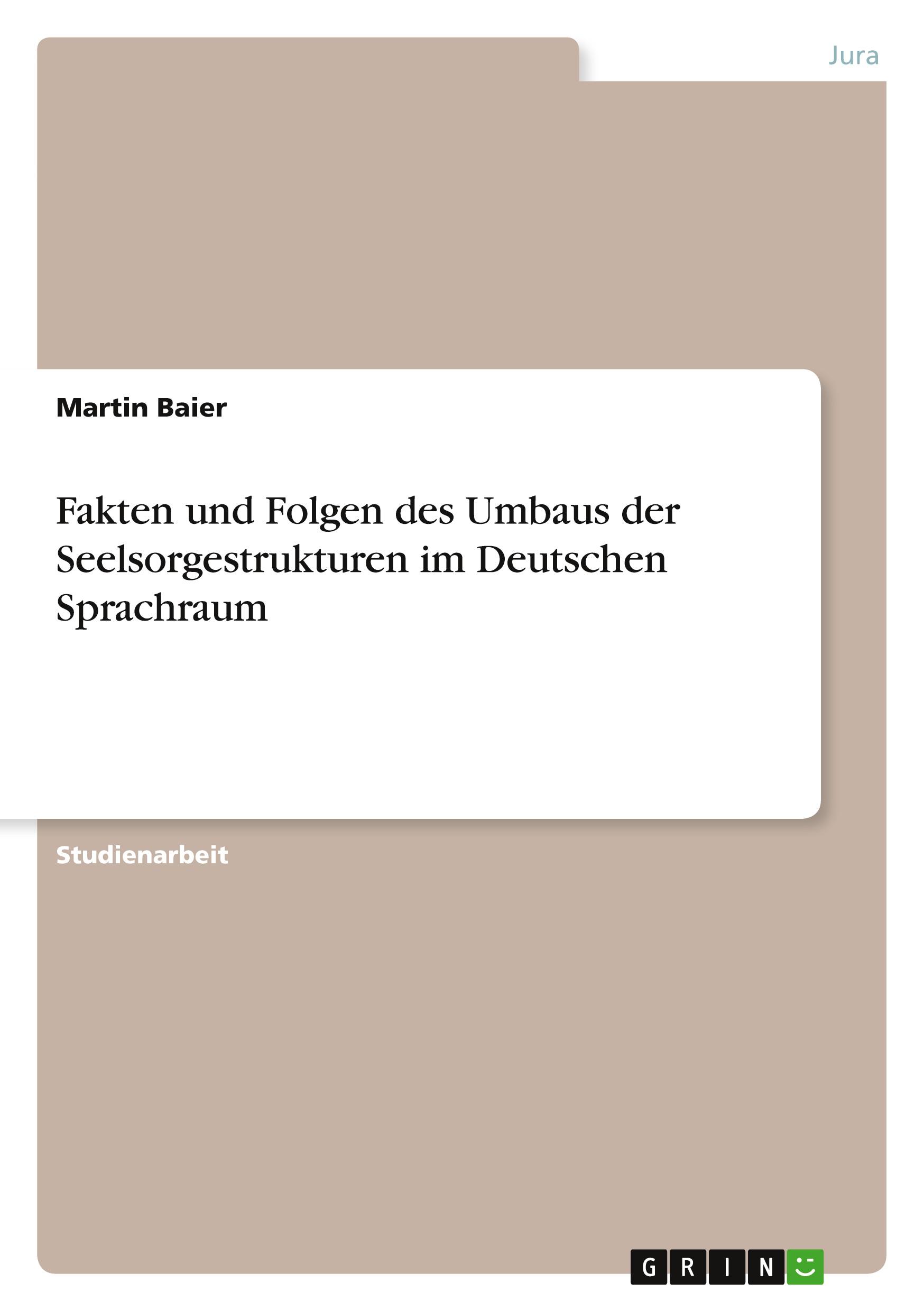 Fakten und Folgen des Umbaus der Seelsorgestrukturen im Deutschen Sprachraum