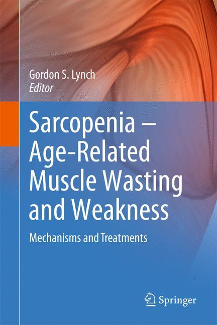 Sarcopenia ¿ Age-Related Muscle Wasting and Weakness