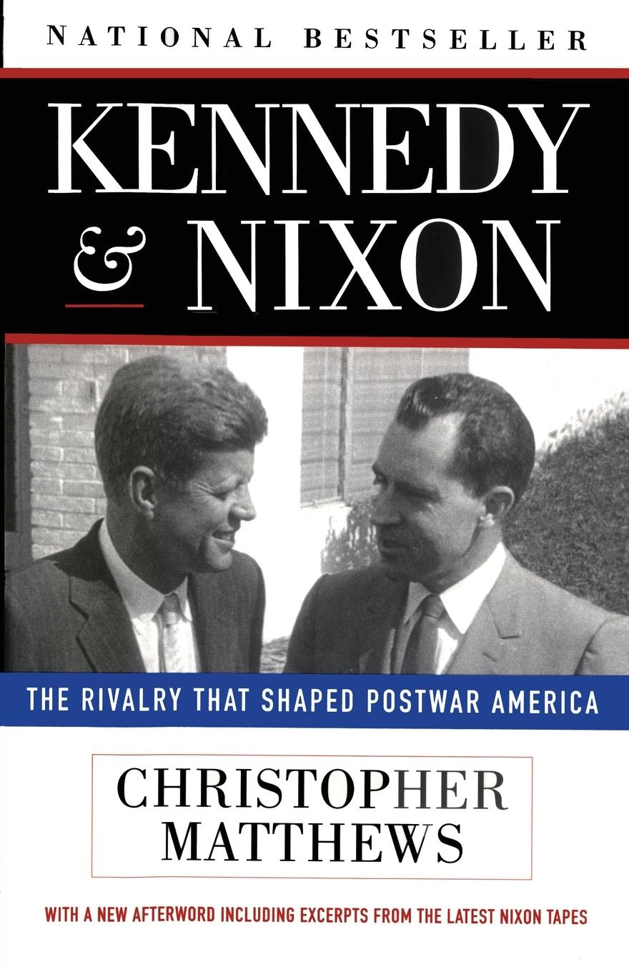 Kennedy Nixon: The Rivalry That Shaped Postwar America