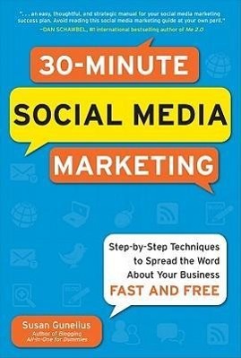 30-Minute Social Media Marketing: Step-By-Step Techniques to Spread the Word about Your Business