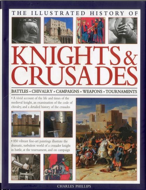 The Illustrated History of Knights & Crusades