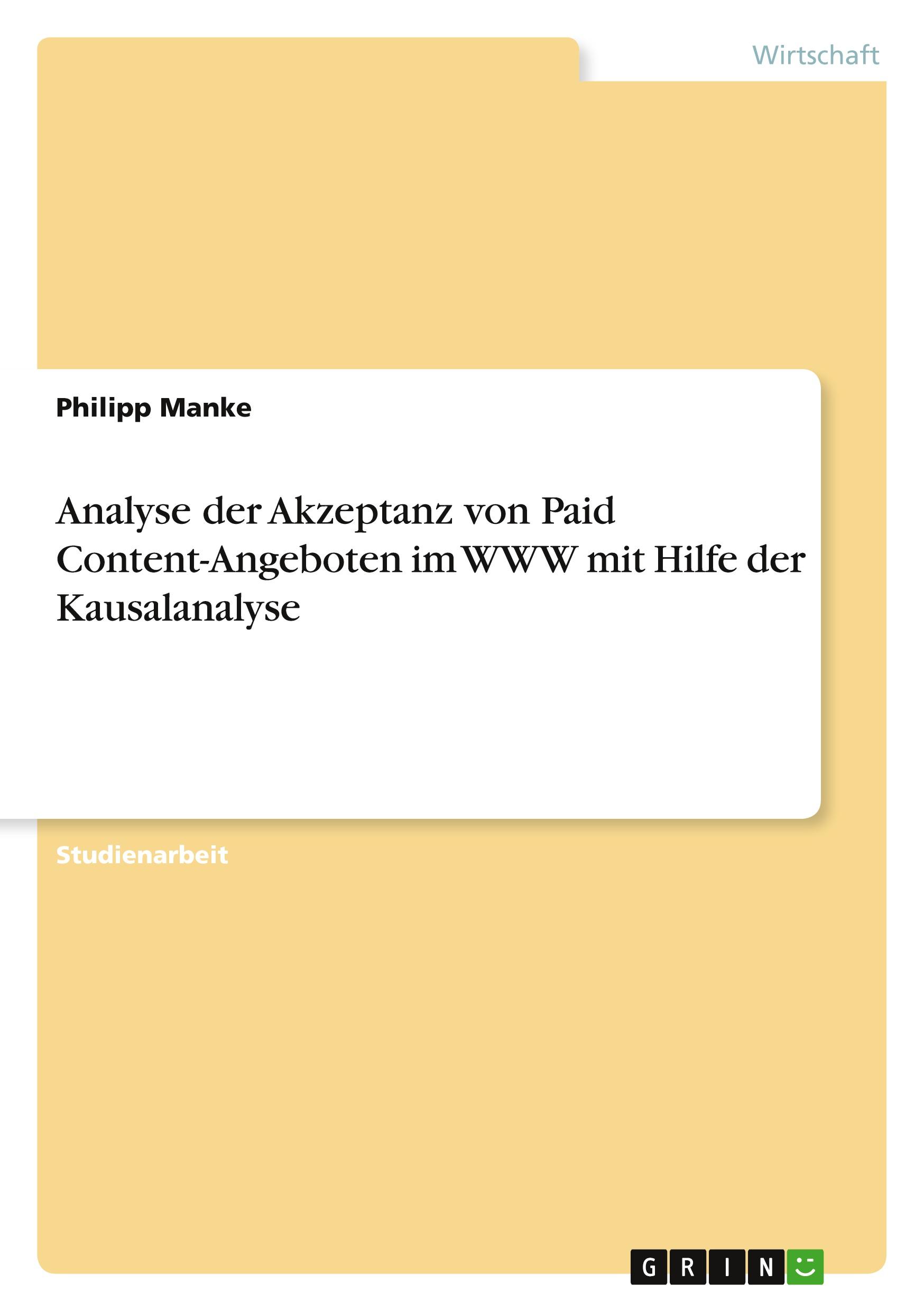 Analyse der Akzeptanz von Paid Content-Angeboten im WWW mit Hilfe der Kausalanalyse