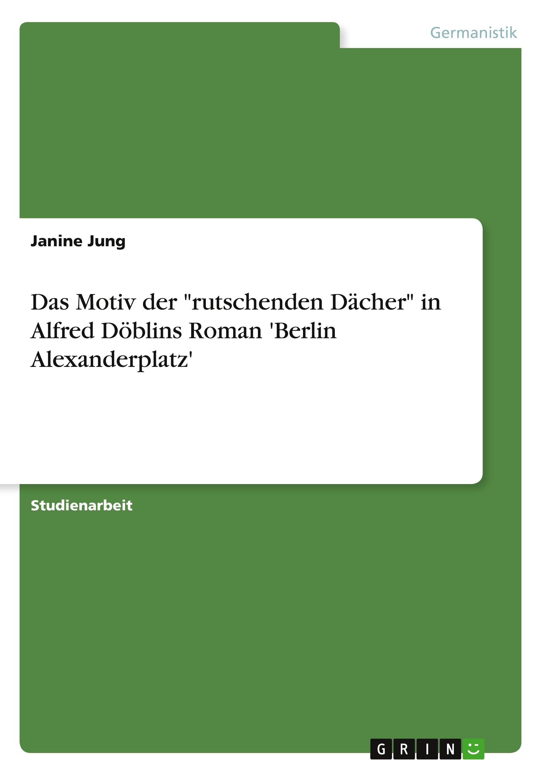 Das Motiv der "rutschenden Dächer"  in Alfred Döblins Roman 'Berlin Alexanderplatz'