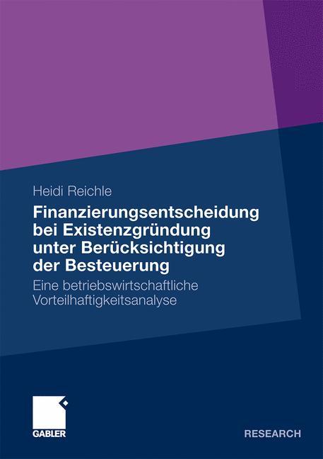 Finanzierungsentscheidung bei Existenzgründung unter Berücksichtigung der Besteuerung