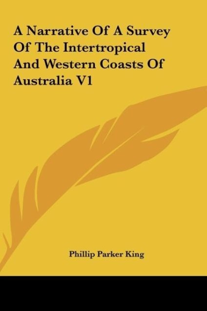 A Narrative Of A Survey Of The Intertropical And Western Coasts Of Australia V1