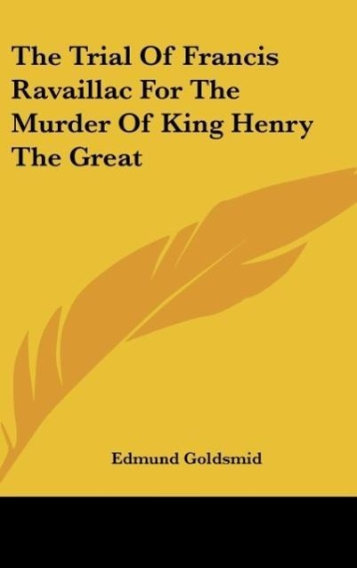 The Trial Of Francis Ravaillac For The Murder Of King Henry The Great