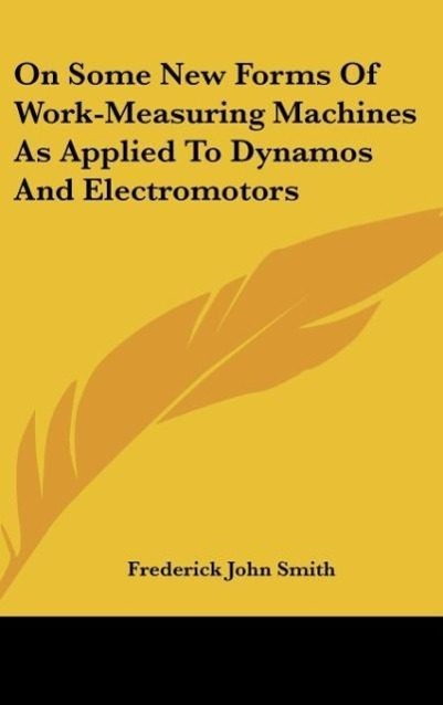 On Some New Forms Of Work-Measuring Machines As Applied To Dynamos And Electromotors