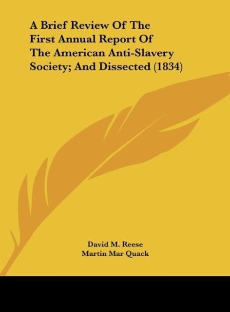 A Brief Review Of The First Annual Report Of The American Anti-Slavery Society; And Dissected (1834)